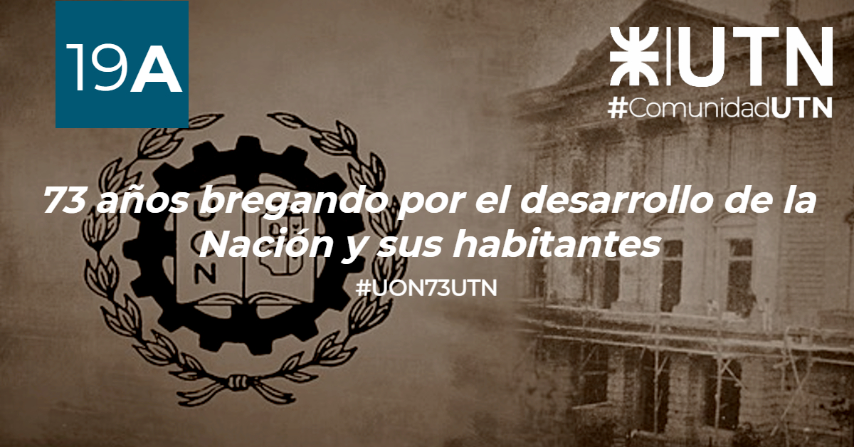 19 de agosto | Aniversario fundacional de la Universidad Obrera Nacional (UTN)